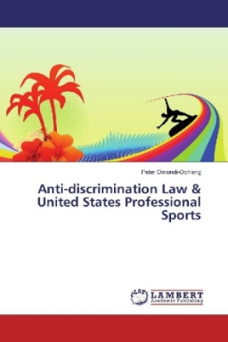 Livre Anti-discrimination Law & United States Professional Sports Peter Omondi-Ochieng