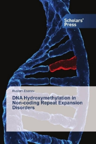 Knjiga DNA Hydroxymethylation in Non-coding Repeat Expansion Disorders Rustam Esanov