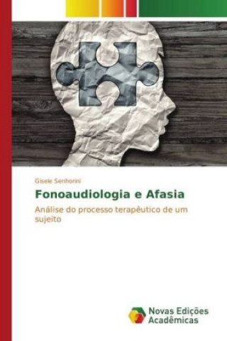 Könyv Fonoaudiologia e Afasia Gisele Senhorini