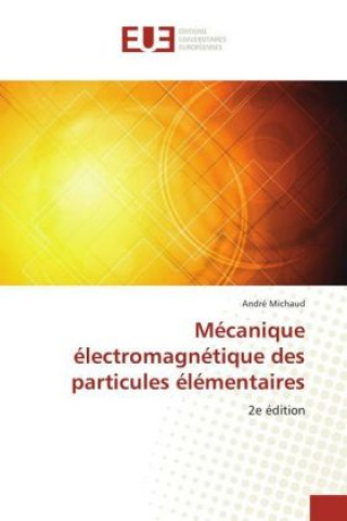 Buch Mécanique électromagnétique des particules élémentaires André Michaud
