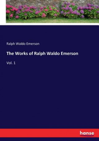 Carte Works of Ralph Waldo Emerson Ralph Waldo Emerson