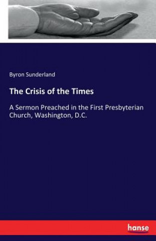 Könyv Crisis of the Times Byron Sunderland