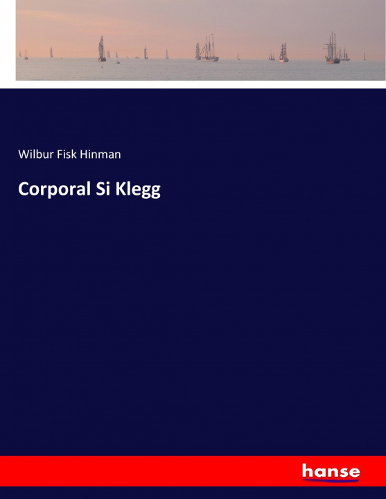 Kniha Corporal Si Klegg Wilbur Fisk Hinman
