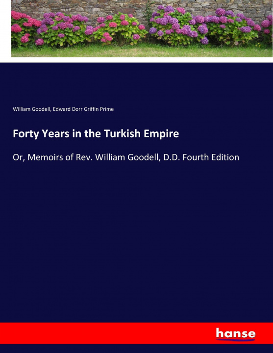 Kniha Forty Years in the Turkish Empire William Goodell