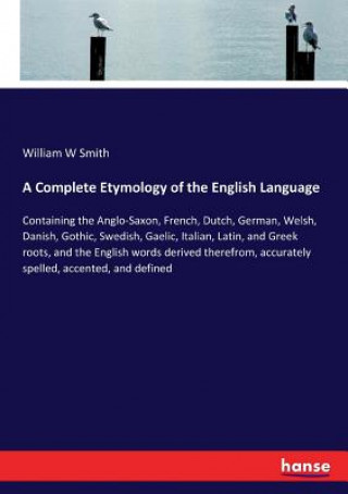 Könyv Complete Etymology of the English Language William W Smith