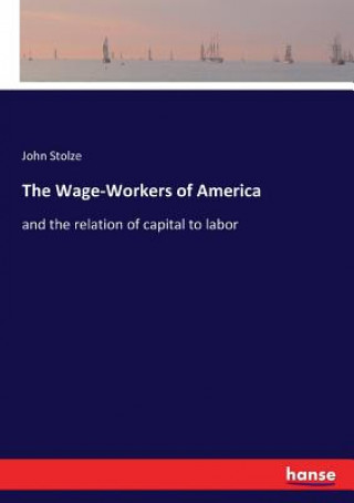 Carte Wage-Workers of America John Stolze