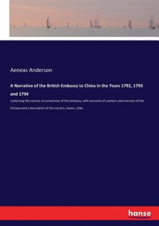 Buch Narrative of the British Embassy to China in the Years 1792, 1793 and 1794 Aeneas Anderson