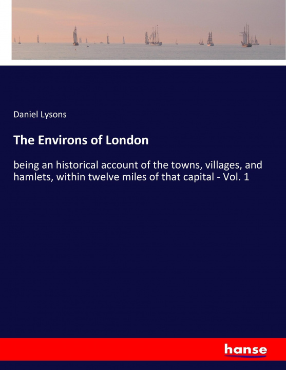 Knjiga The Environs of London Daniel Lysons