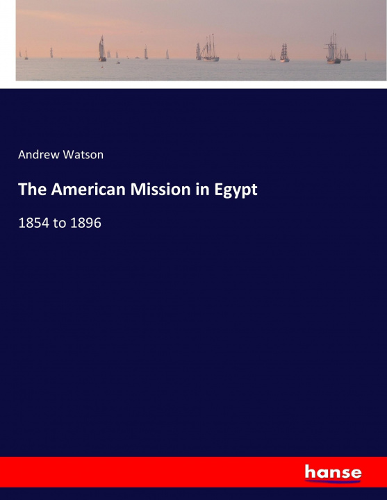 Knjiga American Mission in Egypt Andrew Watson