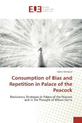 Carte Consumption of Bias and Repetition in Palace of the Peacock Salma Bannouri