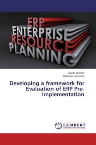 Carte Developing a framework for Evaluation of ERP Pre-Implementation Zewdu Ayenew