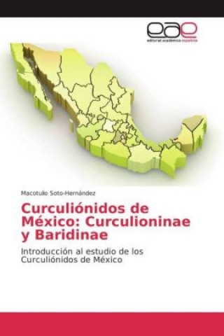 Kniha Curculiónidos de México: Curculioninae y Baridinae Macotulio Soto-Hernández