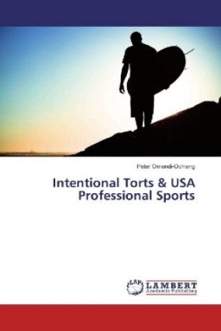 Knjiga Intentional Torts & USA Professional Sports Peter Omondi-Ochieng