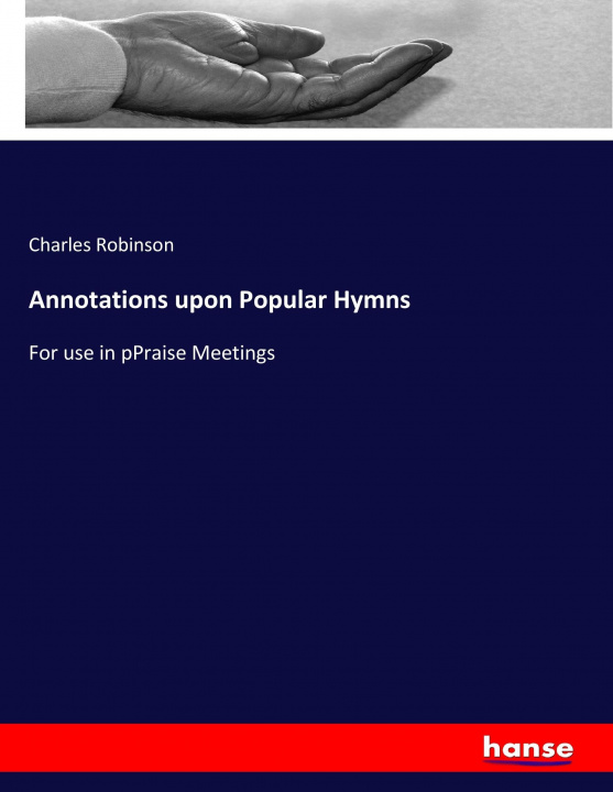 Carte Annotations upon Popular Hymns Charles Robinson