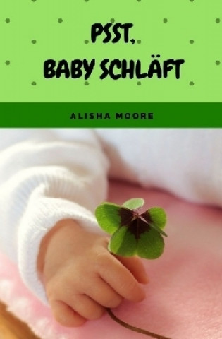 Knjiga Psst, Baby schläft Alisha Moore