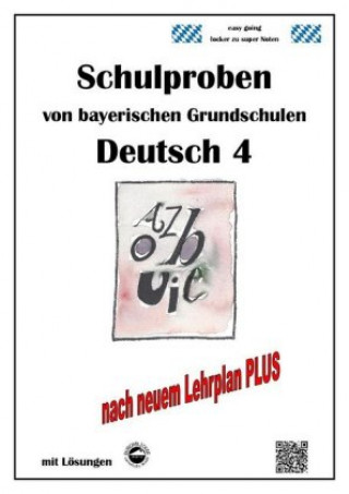 Carte Schulproben von bayerischen Grundschulen - Deutsch 4 mit ausführlichen Lösungen nach Lehrplan PLUS Monika Arndt