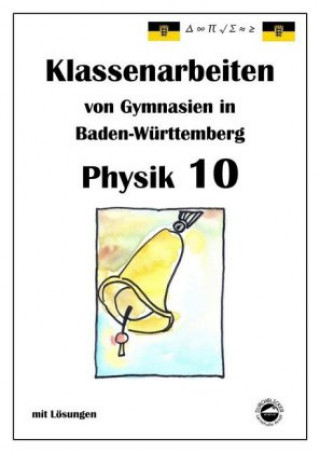 Kniha Physik 10, Klassenarbeiten von Gymnasien in Baden-Württemberg mit ausführlichen Lösungen Claus Arndt