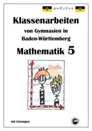 Kniha Mathematik 5, Klassenarbeiten von Gymnasien in Baden-Württemberg mit Lösungen Claus Arndt