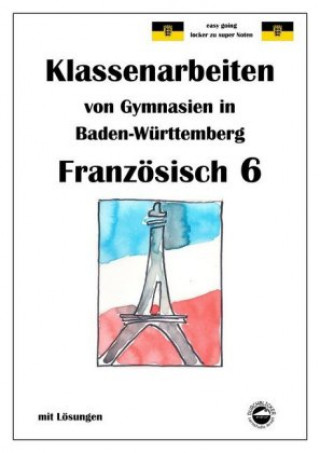 Könyv Französisch 6 (nach Découvertes 1) Klassenarbeiten von Gymnasien in Baden-Württemberg mit Lösungen Monika Arndt