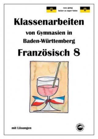 Knjiga Französisch 8 (nach Découvertes 3) Klassenarbeiten von Gymnasien in Baden-Württemberg mit Lösungen Monika Arndt