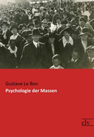 Kniha Psychologie der Massen Gustave Le Bon