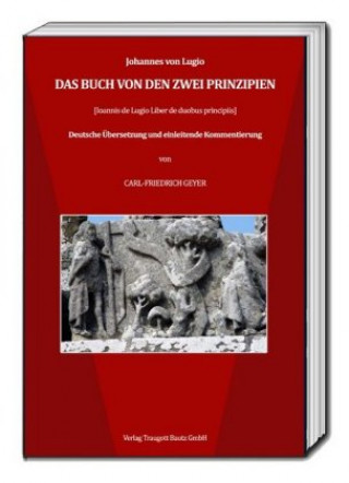 Könyv Das Buch von den zwei Prinzipien Johannes von Lugio