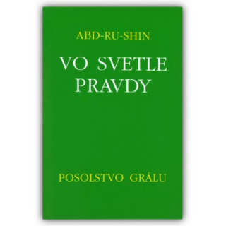 Livre Vo svetle pravdy - Posolstvo Grálu (II.zväzok) Abd-ru-shin