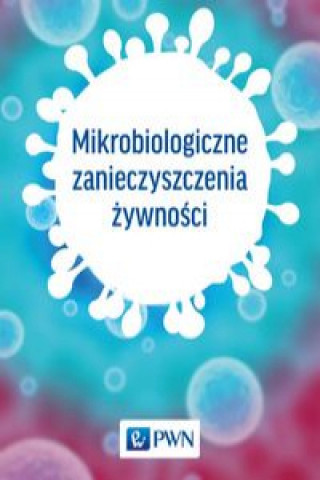 Book Mikrobiologiczne zanieczyszczenia żywności 