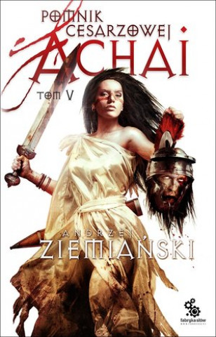 Книга Achaja Tom 5 Pomnik cesarzowej Achai Ziemiański Andrzej