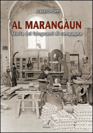 Kniha Al marangaun. Storia dei falegnami di campagna Alberto Poppi
