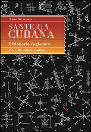 Könyv Santeria cubana. Dizionario ragionato Gianni Salvaterra