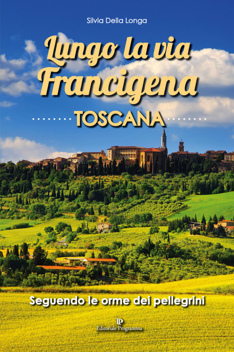 Книга Lungo la via Francigena toscana Silvia Della Longa