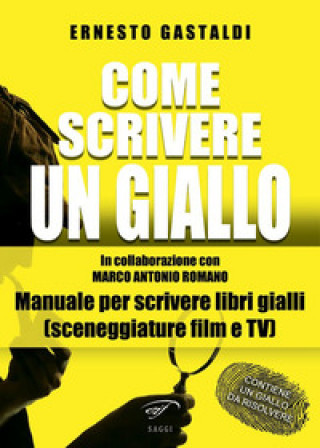 Kniha Come scrivere un giallo. Manuale per scrivere libri gialli (sceneggiature film e TV) Ernesto Gastaldi
