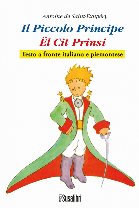 Книга Il Piccolo Principe. El Cit Prinsi da Antoine de Saint-Exupéry. Testo italiano e piemontese 