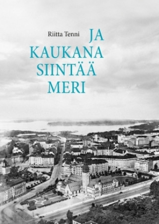 Libro Ja kaukana siintää meri Riitta Tenni