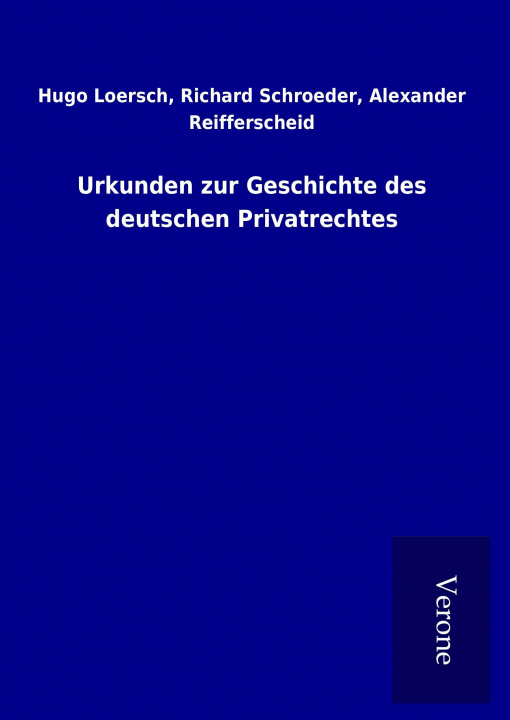 Könyv Urkunden zur Geschichte des deutschen Privatrechtes Hugo Schroeder Loersch