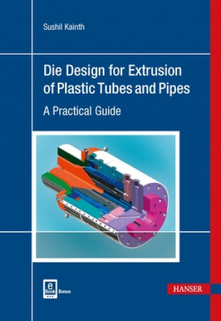 Kniha Die Design for Extrusion of Plastic Tubes and Pipes Sushil Kainth