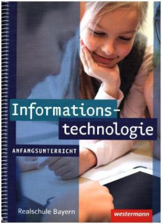 Könyv Informationstechnologie - Ausgabe für Realschulen in Bayern, m. 1 Buch, m. 1 Online-Zugang 
