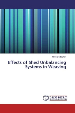 Kniha Effects of Shed Unbalancing Systems in Weaving Hussaini Ibrahim