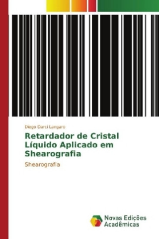 Kniha Retardador de Cristal Líquido Aplicado em Shearografia Diego Darci Langaro