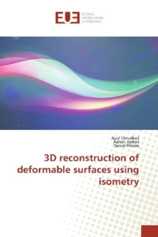 Książka 3D reconstruction of deformable surfaces using isometry Ajad Chhatkuli