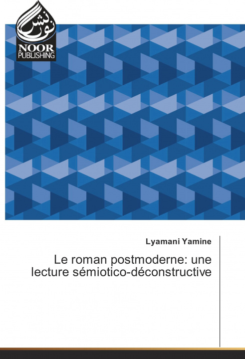 Książka Le roman postmoderne: une lecture sémiotico-déconstructive Lyamani Yamine