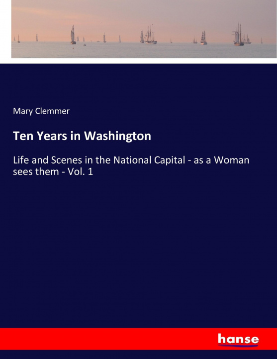 Книга Ten Years in Washington Mary Clemmer