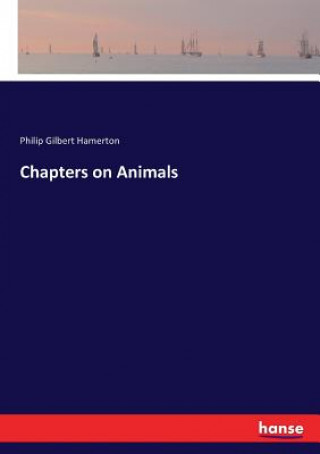 Kniha Chapters on Animals Hamerton Philip Gilbert Hamerton
