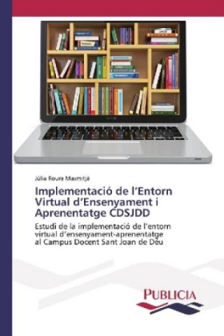 Kniha Implementacio de l'Entorn Virtual d'Ensenyament i Aprenentatge CDSJDD Júlia Roura Masmitjà