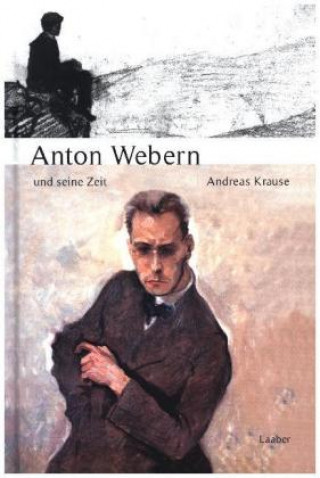 Könyv Anton Webern und seine Zeit Andreas Krause