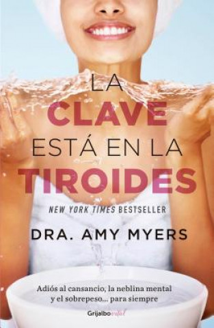 Kniha La clave esta en la tiroides: Adios al cansancio, la neblina mental y el sobrepe  so...para siempre Amy Myers