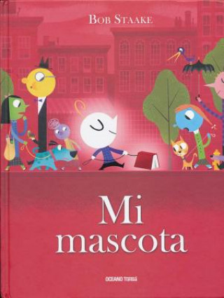 Könyv Mi Mascota = My Pet Book Bob Staake