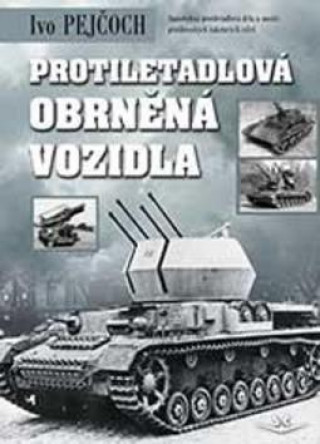 Книга Protiletadlová obrněná vozidla Ivo Pejčoch