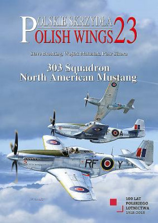 Kniha Polish Wings 23: 303 Squadron North American Mustang Steve Brooking